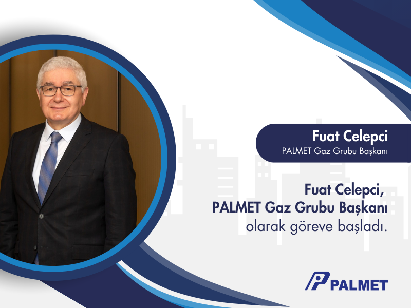 PALMET GAZ GRUBU’NUN YENİ BAŞKANI FUAT CELEPCİ OLDU